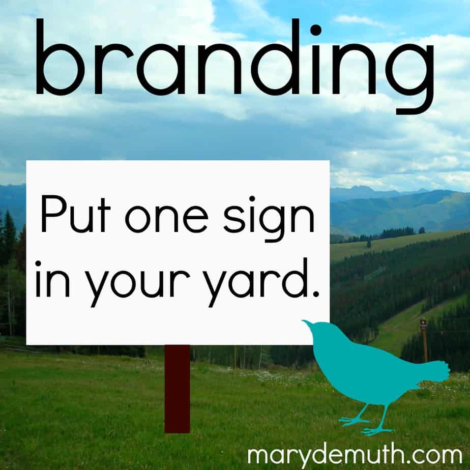 Branding: Put one sign in your yard