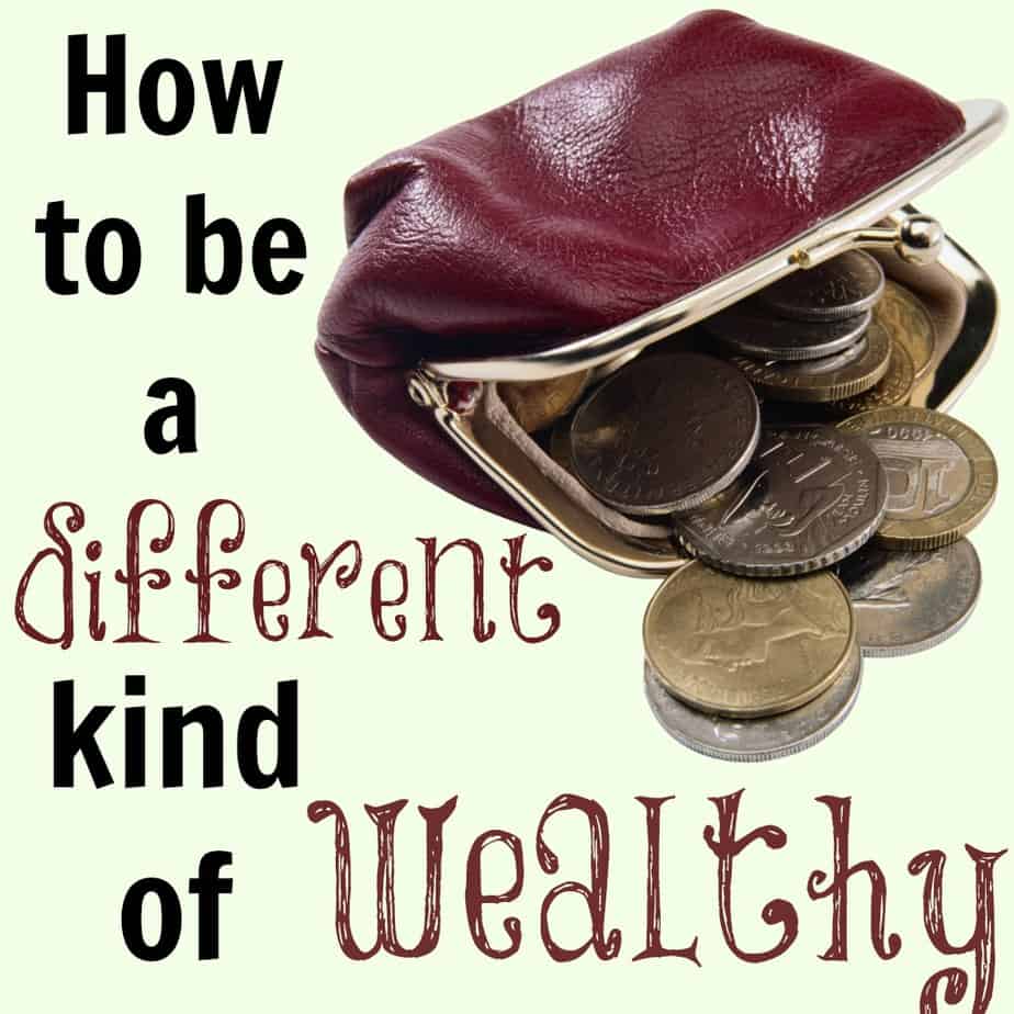 How To Be a Different Kind of Wealthy