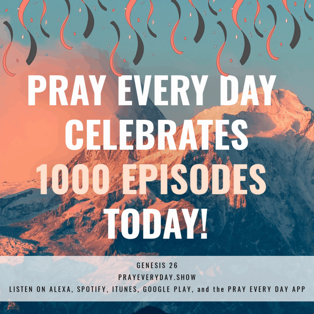 1000 Episodes of Pray Every Day!