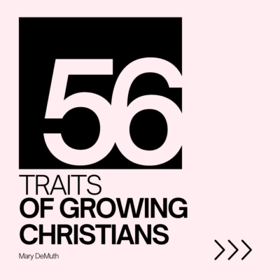 56 Traits of Growing Christians