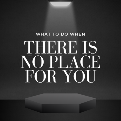 There is no place for you