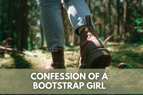 Confession of a Bootstrap Girl