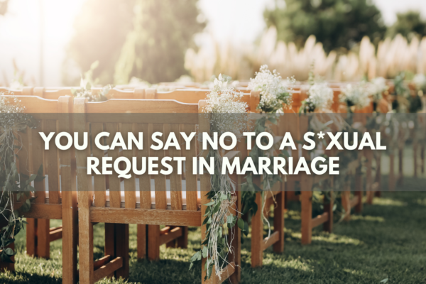 Yes, you can say no to a sexual request in marriage