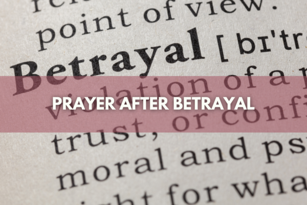 Prayer After Betrayal