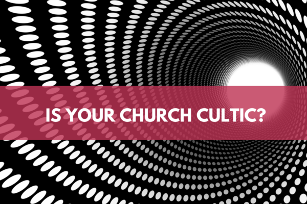 Is your church cultic?